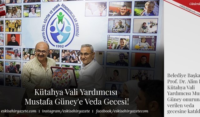 Kütahya Vali Yardımcısı Mustafa Güney'e Veda Gecesi!
