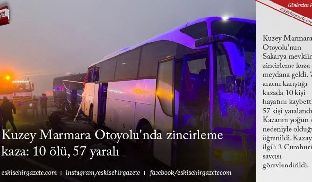 Kuzey Marmara Otoyolu'nda zincirleme kaza: 10 ölü, 57 yaralı