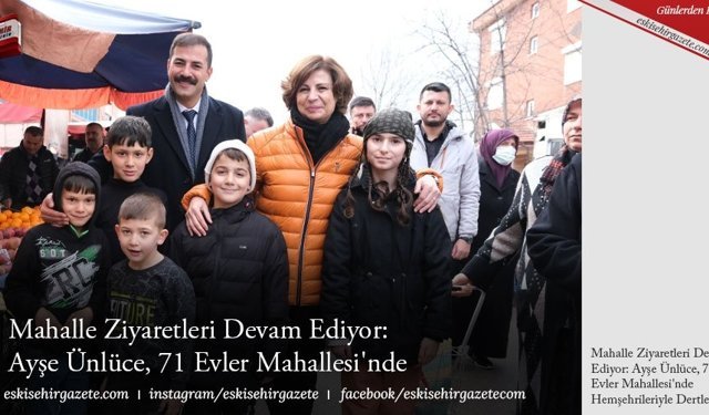 Mahalle Ziyaretleri Devam Ediyor:  Ayşe Ünlüce, 71 Evler Mahallesi'nde 