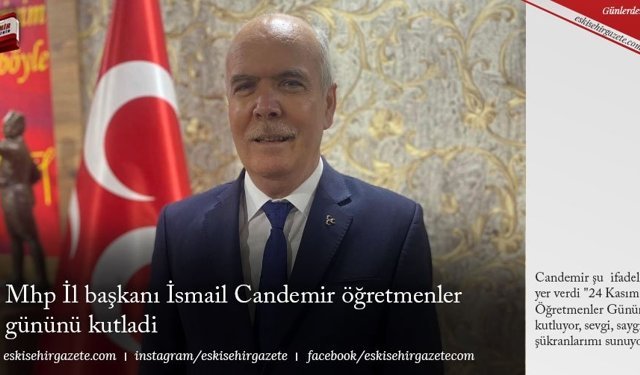 Mhp İl başkanı İsmail Candemir öğretmenler gününü kutladi
