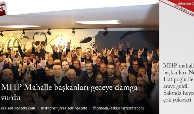 MHP Mahalle başkanları geceye damga vurdu