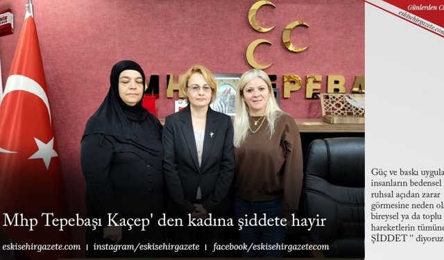 Mhp Tepebaşı Kaçep' den kadına şiddete hayir