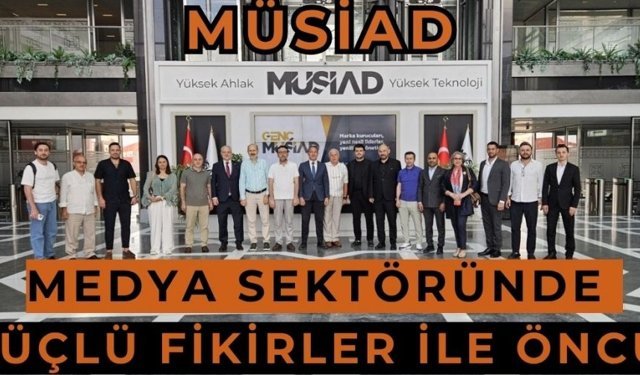 MÜSİAD medyada artık daha güçlü