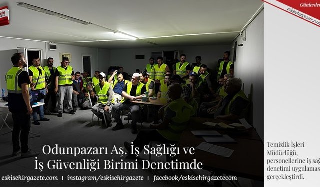 Odunpazarı Aş. İş Sağlığı ve İş Güvenliği Birimi Denetimde