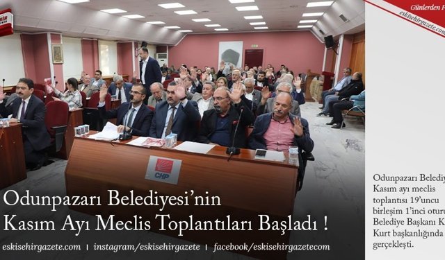Odunpazarı Belediyesi’nin Kasım Ayı Meclis Toplantıları Başladı !