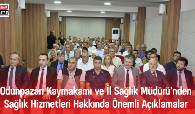 Odunpazarı Kaymakamı ve İl Sağlık Müdürü’nden Sağlık Hizmetleri Hakkında Önemli Açıklamalar