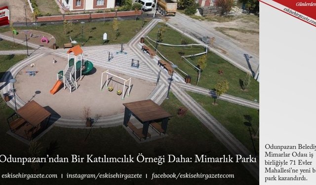 Odunpazarı’ndan Bir Katılımcılık Örneği Daha: Mimarlık Parkı