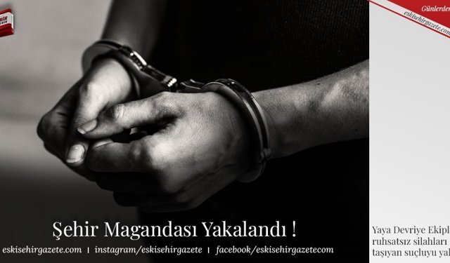 Şehir Magandası Yakalandı !