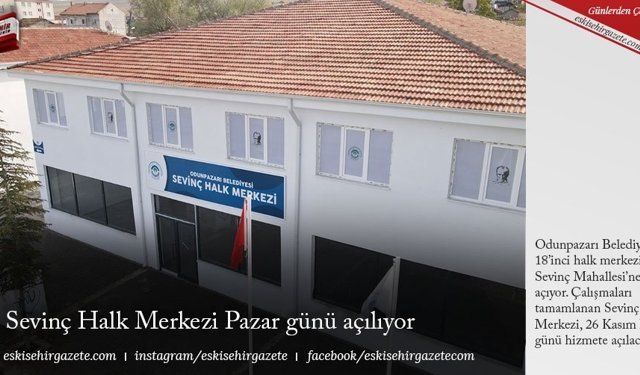 Sevinç Halk Merkezi Pazar günü açılıyor