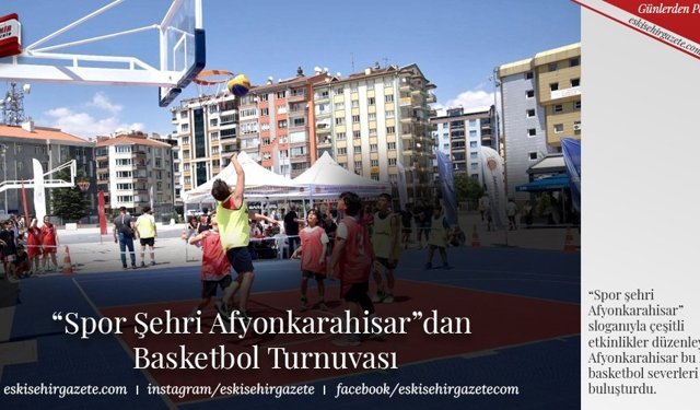 “Spor Şehri Afyonkarahisar”dan  Basketbol Turnuvası