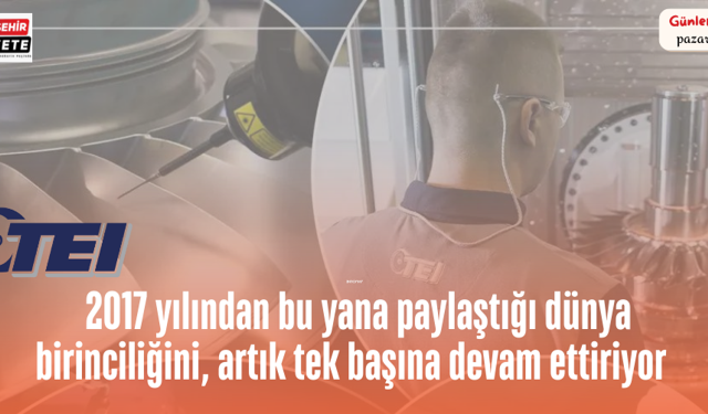  TEI, 2017 yılından bu yana paylaştığı dünya birinciliğini, artık tek başına devam ettiriyor.