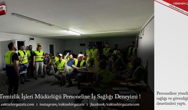 Temizlik İşleri Müdürlüğü Personeline İş Sağlığı Deneyimi !