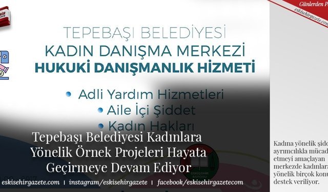 Tepebaşı Belediyesi Kadınlara  Yönelik Örnek Projeleri Hayata  Geçirmeye Devam Ediyor