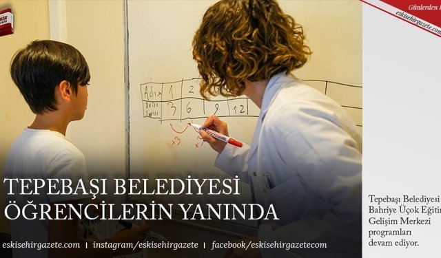 TEPEBAŞI BELEDİYESİ ÖĞRENCİLERİN YANINDA
