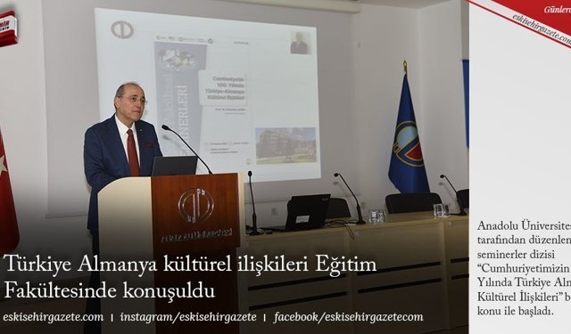 Türkiye Almanya kültürel ilişkileri Eğitim Fakültesinde konuşuldu