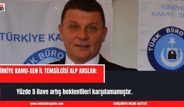 Türkiye Kamu-Sen il temsilcisi Alp Arslan: