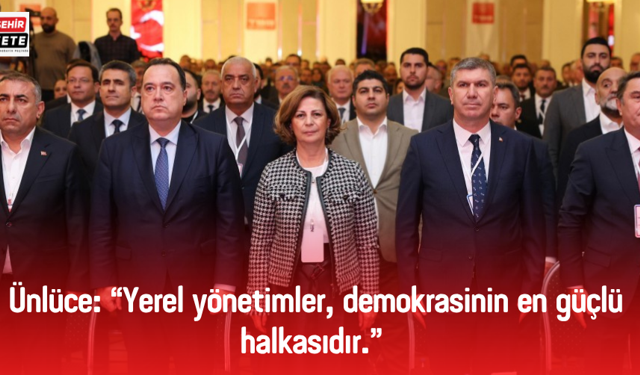 Ünlüce: “Yerel yönetimler, demokrasinin en güçlü halkasıdır.”