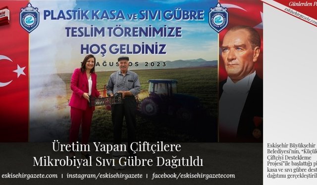 Üretim Yapan Çiftçilere Mikrobiyal Sıvı Gübre Dağıtıldı