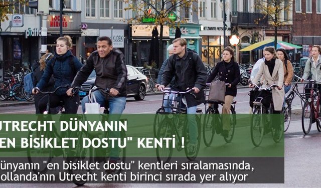 Utrecht dünyanın "En Bisiklet Dostu" kenti !