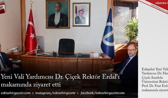 Yeni Vali Yardımcısı Dr. Çiçek Rektör Erdal’ı makamında ziyaret etti
