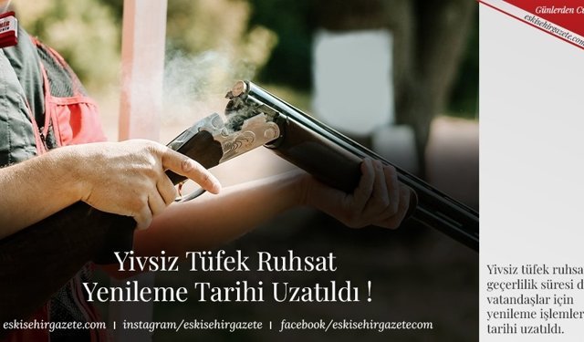 Yivsiz Tüfek Ruhsat  Yenileme Tarihi Uzatıldı !