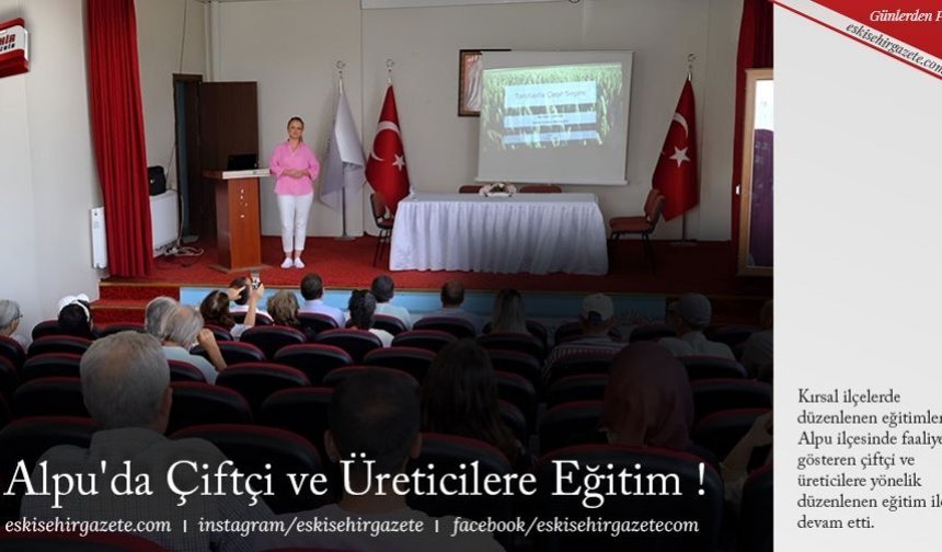 Alpu'da Çiftçi ve Üreticilere Eğitim !