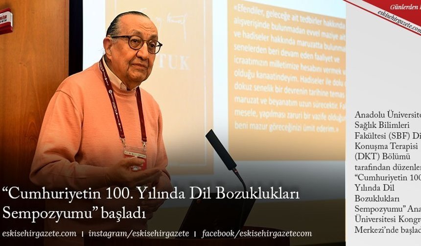 “Cumhuriyetin 100. Yılında Dil Bozuklukları Sempozyumu” başladı