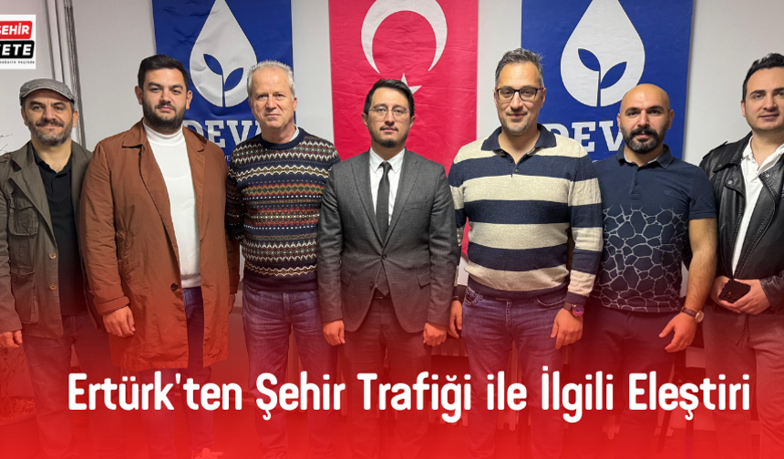 Ertürk'ten Şehir Trafiği ile İlgili Eleştiri