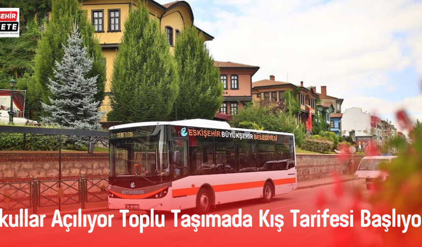 Okullar Açılıyor Toplu Taşımada Kış Tarifesi Başlıyor