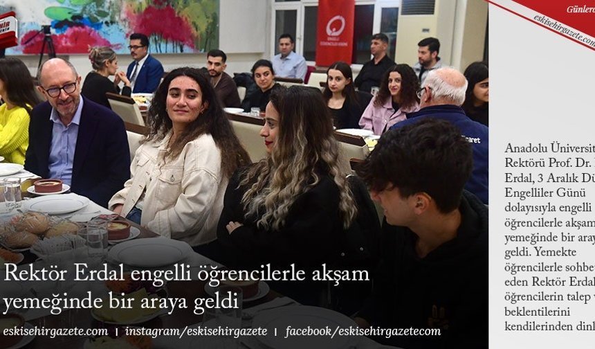 Rektör Erdal engelli öğrencilerle akşam yemeğinde bir araya geldi