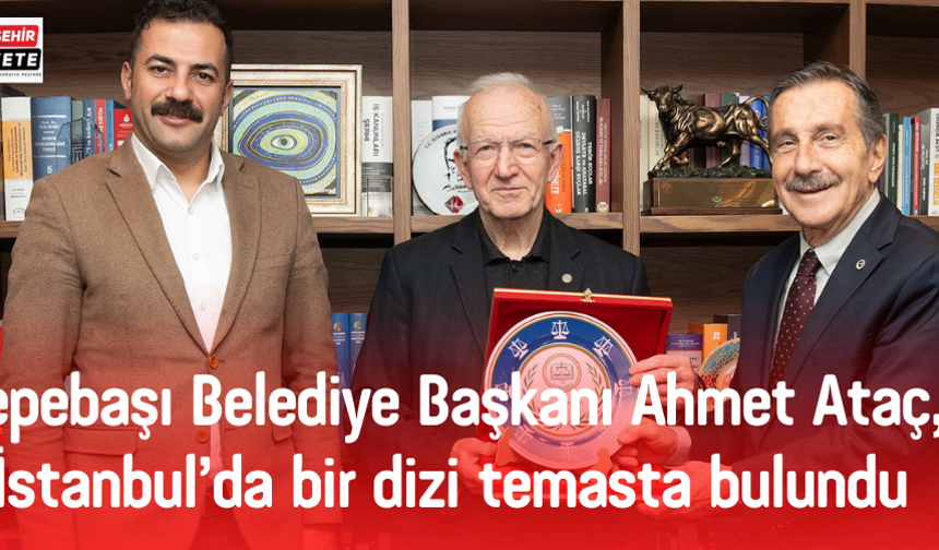 Tepebaşı Belediye Başkanı Ahmet Ataç, İstanbul’da bir dizi temasta bulundu.